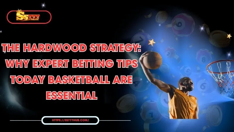 The Hardwood Strategy: Why Expert Betting tips today basketball are Essential 1 the-hardwood-strategy-why-expert-betting-tips-today-basketball-are-essential